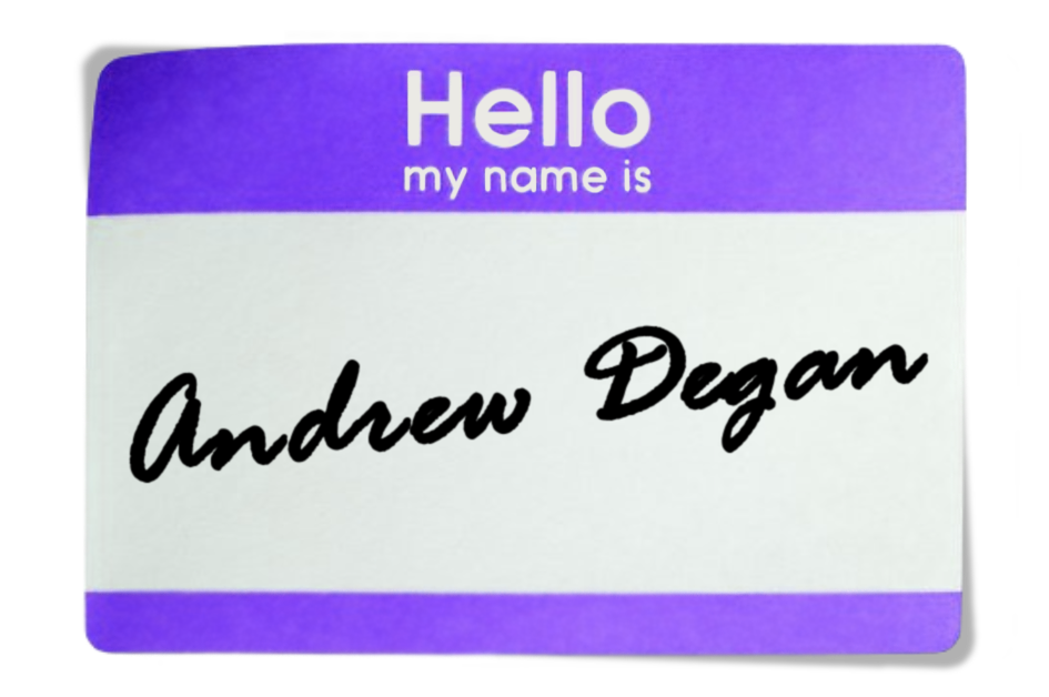 Hello, my name is Andrew Degan